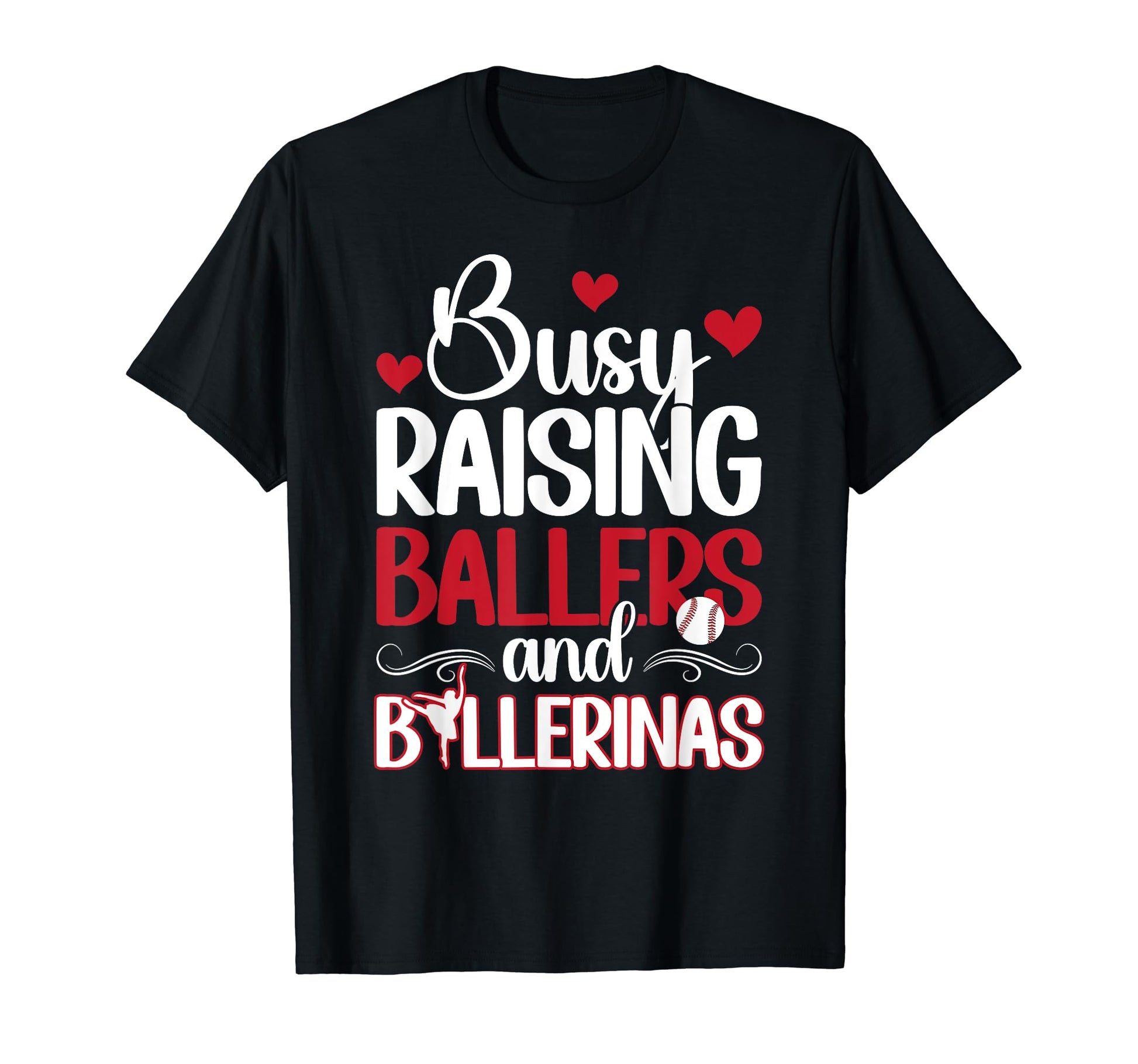 Raising Ballers And Ballerinas Baseball T-Shirt - Custom Art Print Unisex - T-Shirt, Sweatshirt, Hoodie