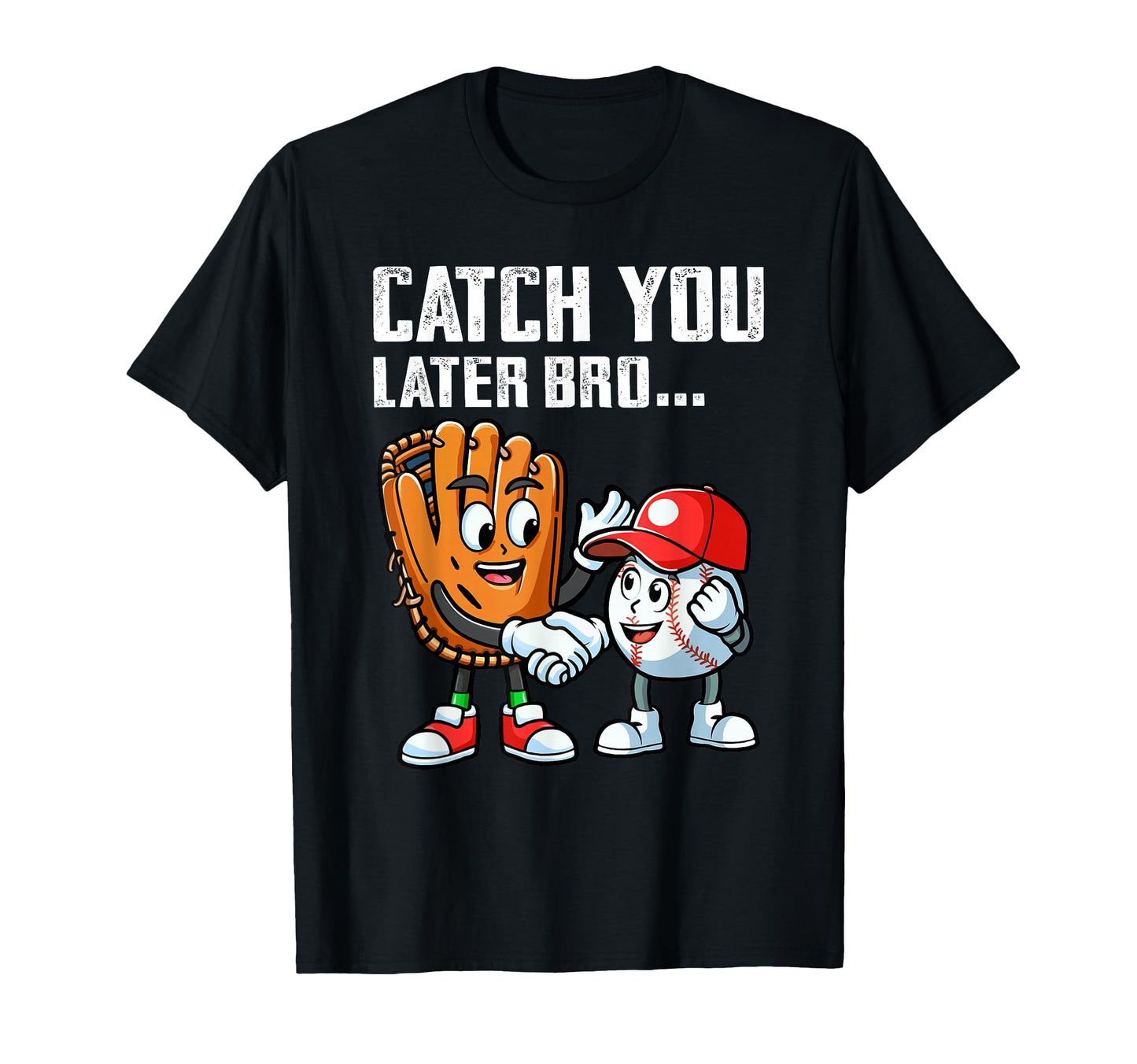 Catch You Later Bro Funny Baseball T-Shirt - Minimalist Print Men Women - T-Shirt, Sweatshirt, Hoodie