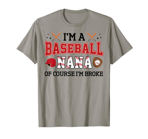 Funny Im Baseball Nana Course Im Broke T-Shirt - Graphic Print Men Women - T-Shirt, Sweatshirt, Hoodie