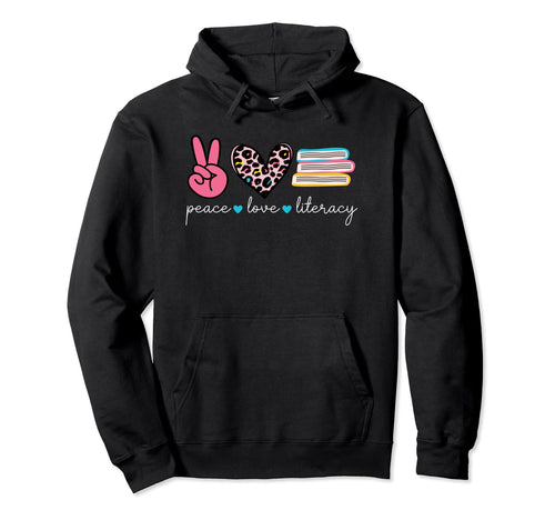 Peace Love Literacy Reading Teacher Hoodie - Unique Graphic for Adults - T-Shirt, Sweatshirt, Hoodie
