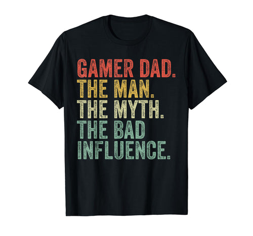 Gamer Dad Myth Bad Influence Funny T-Shirt - Casual Everyday Wear Unisex - T-Shirt, Sweatshirt, Hoodie