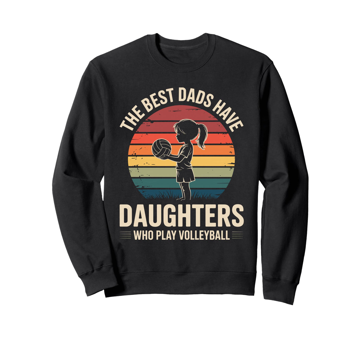 Best Dads Have Daughters Play Sweatshirt - Custom Art Print Unisex - T-Shirt, Sweatshirt, Hoodie