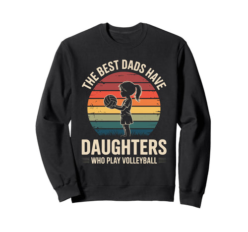 Best Dads Have Daughters Play Sweatshirt - Custom Art Print Unisex - T-Shirt, Sweatshirt, Hoodie