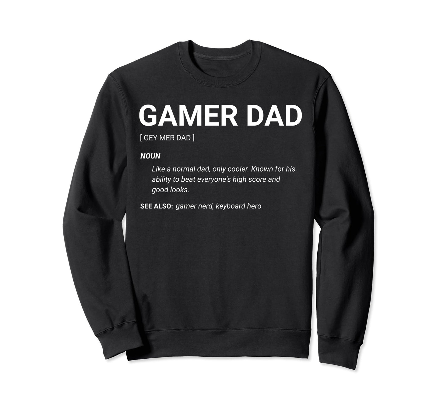 Gamer Dad Definition Fathers Day Sweatshirt - Streetwear Style Men Women - T-Shirt, Sweatshirt, Hoodie