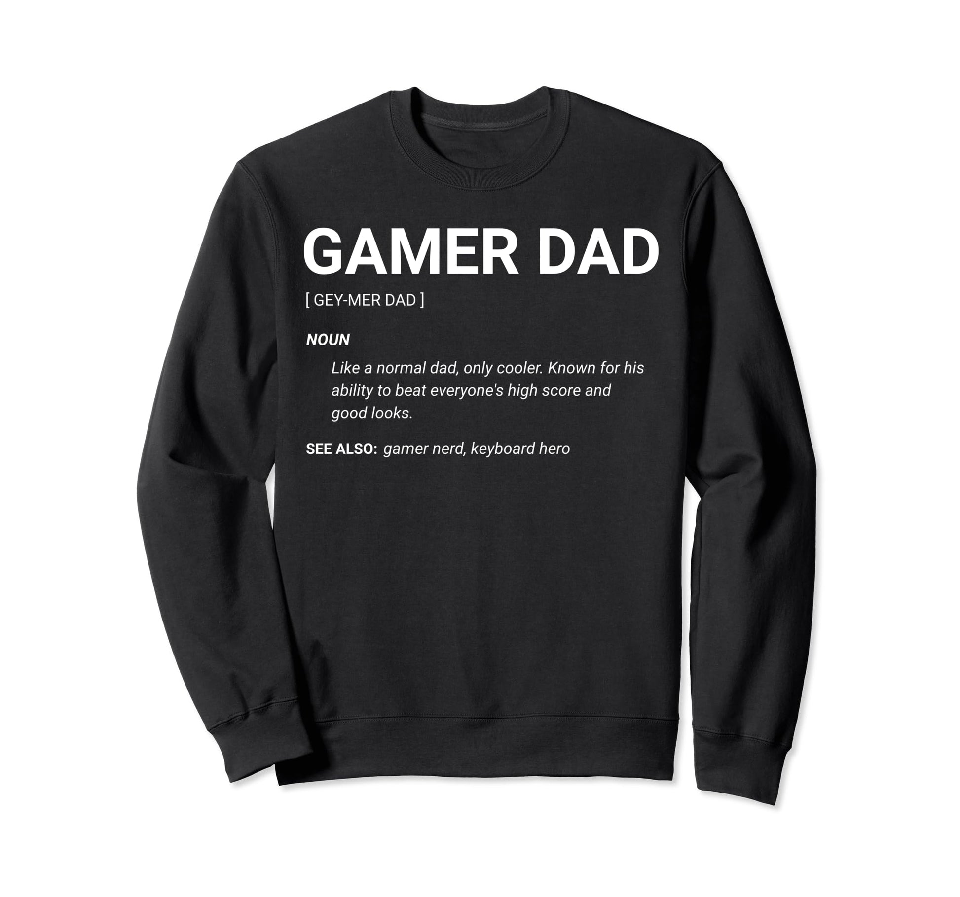Gamer Dad Definition Fathers Day Sweatshirt - Streetwear Style Men Women - T-Shirt, Sweatshirt, Hoodie