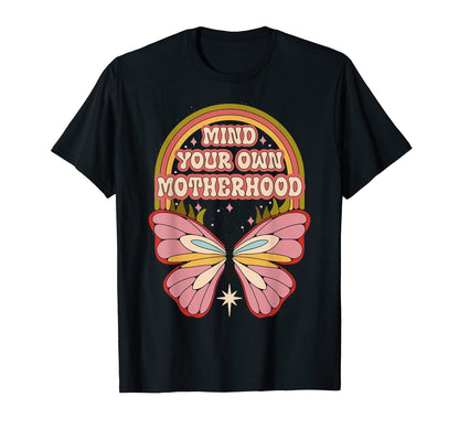 Mind Your Own Motherhood Butterfly T-Shirt - Trendy Graphic for Adults - T-Shirt, Sweatshirt, Hoodie