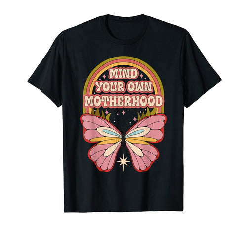 Mind Your Own Motherhood Butterfly T-Shirt - Trendy Graphic for Adults - T-Shirt, Sweatshirt, Hoodie