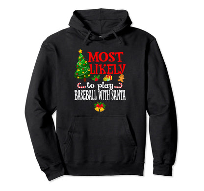 Most Likely To Play Baseball Santa Hoodie - Trendy Graphic for Adults - T-Shirt, Sweatshirt, Hoodie