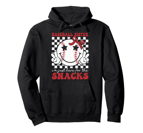 Baseball Sister Im Just Here Snacks Hoodie - Fun Novelty Design Unisex - T-Shirt, Sweatshirt, Hoodie