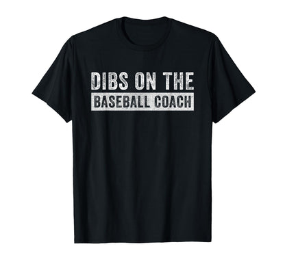 Dibs Baseball Coach Funny Wife T-Shirt - Novelty Apparel for Adults - T-Shirt, Sweatshirt, Hoodie
