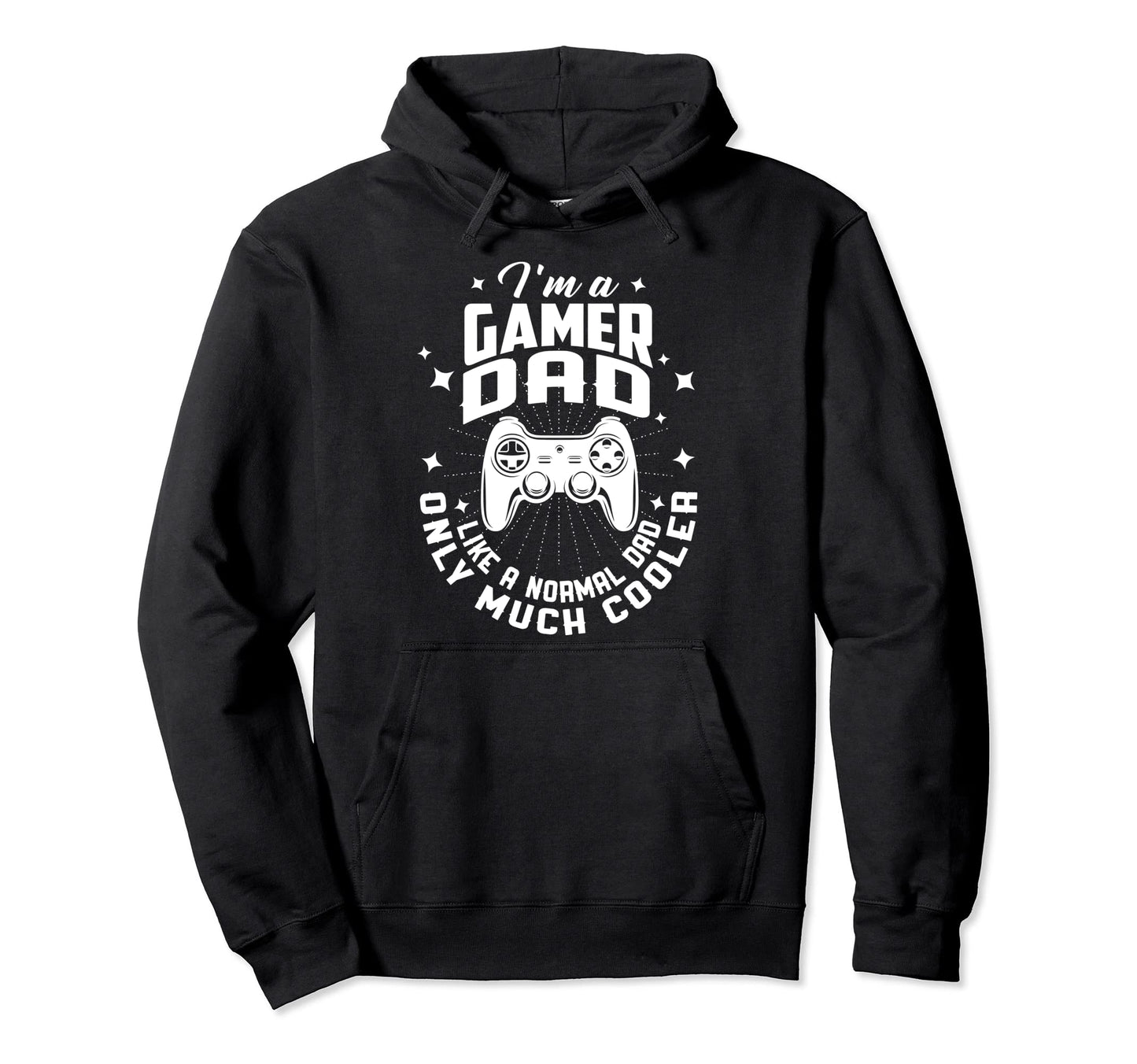 Funny Im Gamer Dad Like Nomal Dad But Hoodie - Fun Novelty Design Unisex - T-Shirt, Sweatshirt, Hoodie