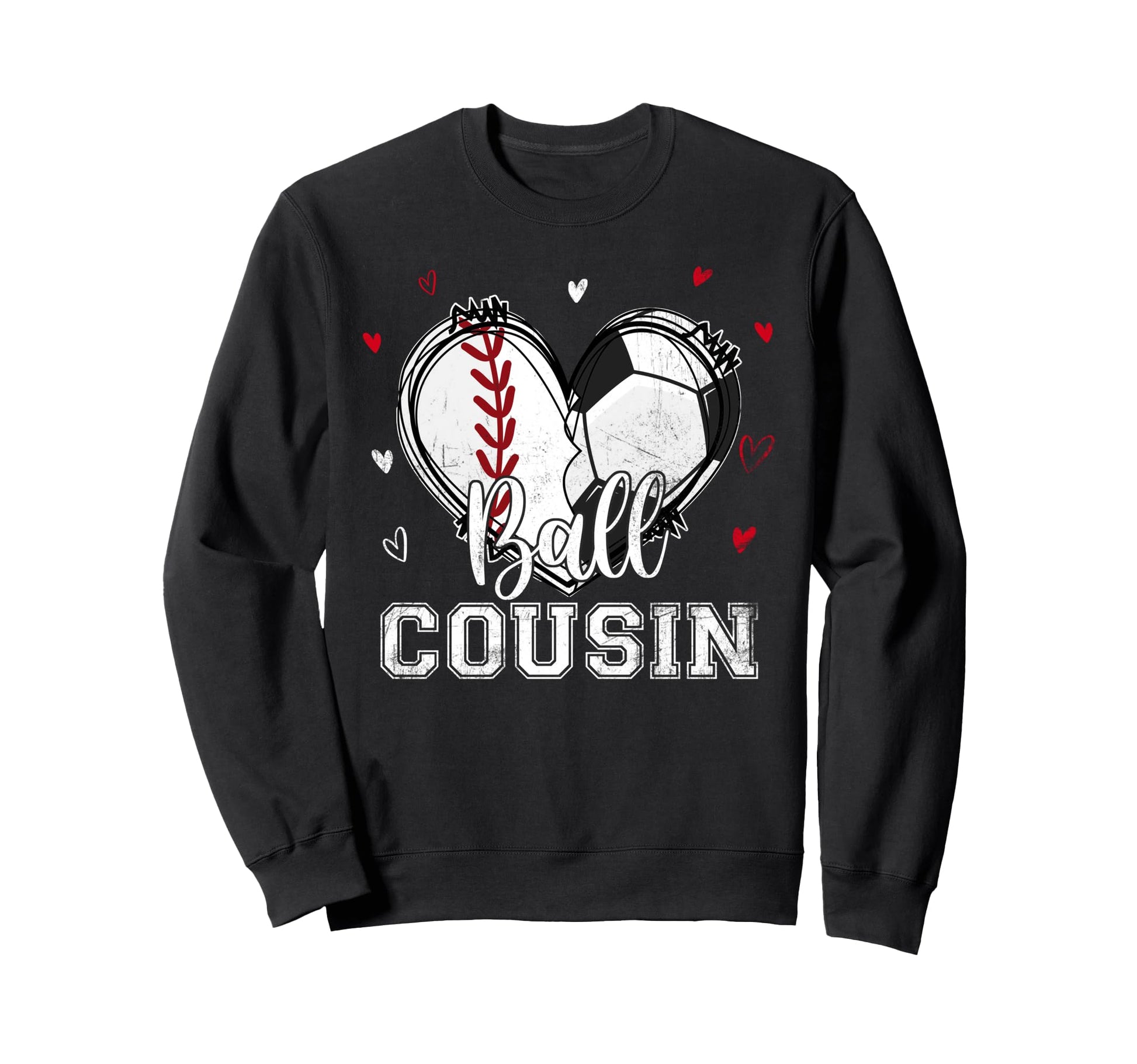 Ball Cousin Baseball Soccer Heart Sweatshirt - Fun Novelty Design Unisex - T-Shirt, Sweatshirt, Hoodie