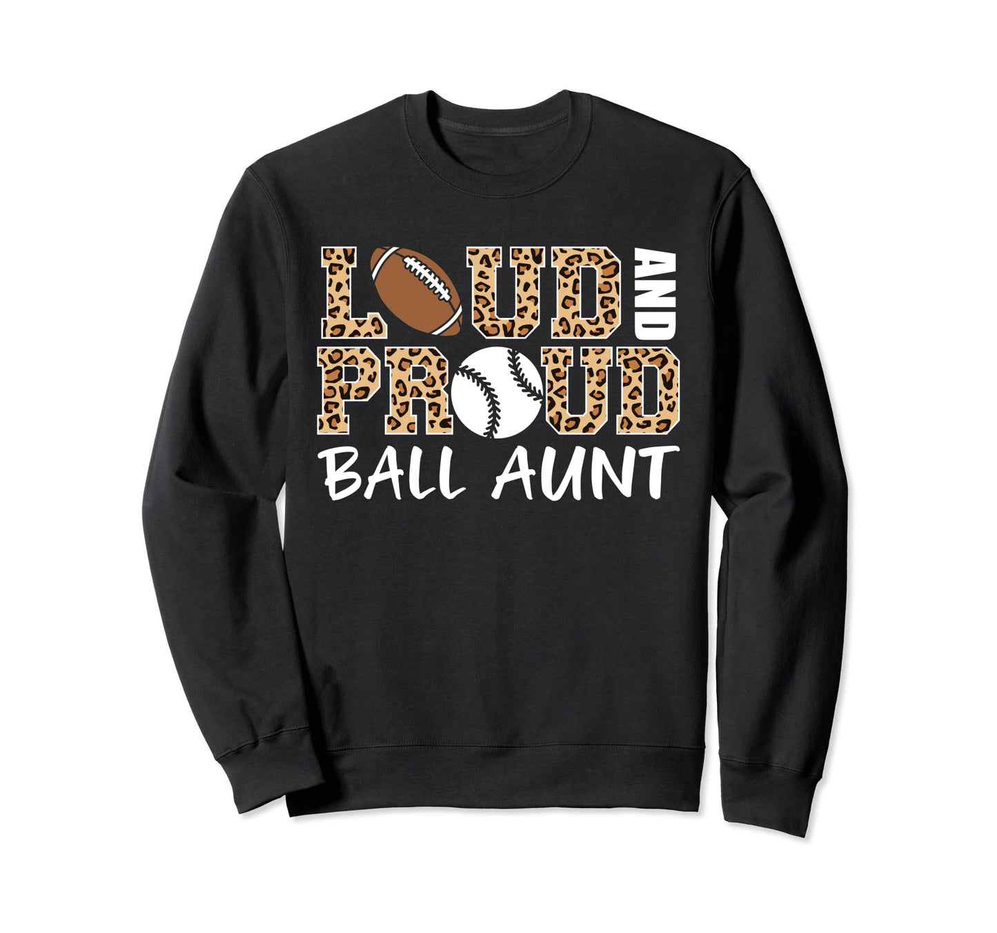 Loud And Proud Football Baseball Aunt Sweatshirt - Unique Graphic Unisex - T-Shirt, Sweatshirt, Hoodie