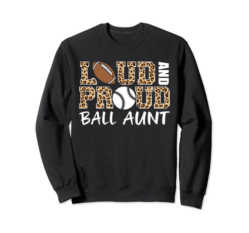 Loud And Proud Football Baseball Aunt Sweatshirt - Unique Graphic Unisex - T-Shirt, Sweatshirt, Hoodie