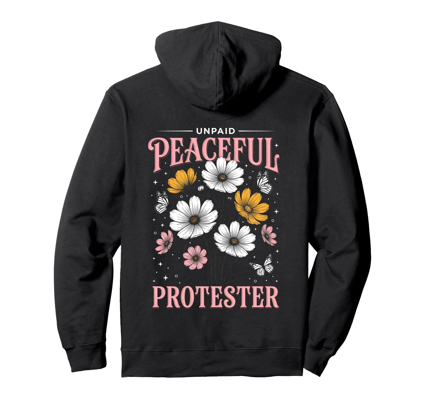 Unpaid Peaceful Protester Floral Boho Hoodie - Aesthetic Graphic for Adults - T-Shirt, Sweatshirt, Hoodie