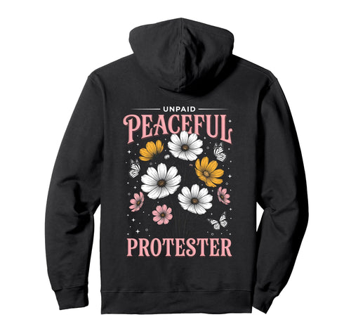 Unpaid Peaceful Protester Floral Boho Hoodie - Aesthetic Graphic for Adults - T-Shirt, Sweatshirt, Hoodie