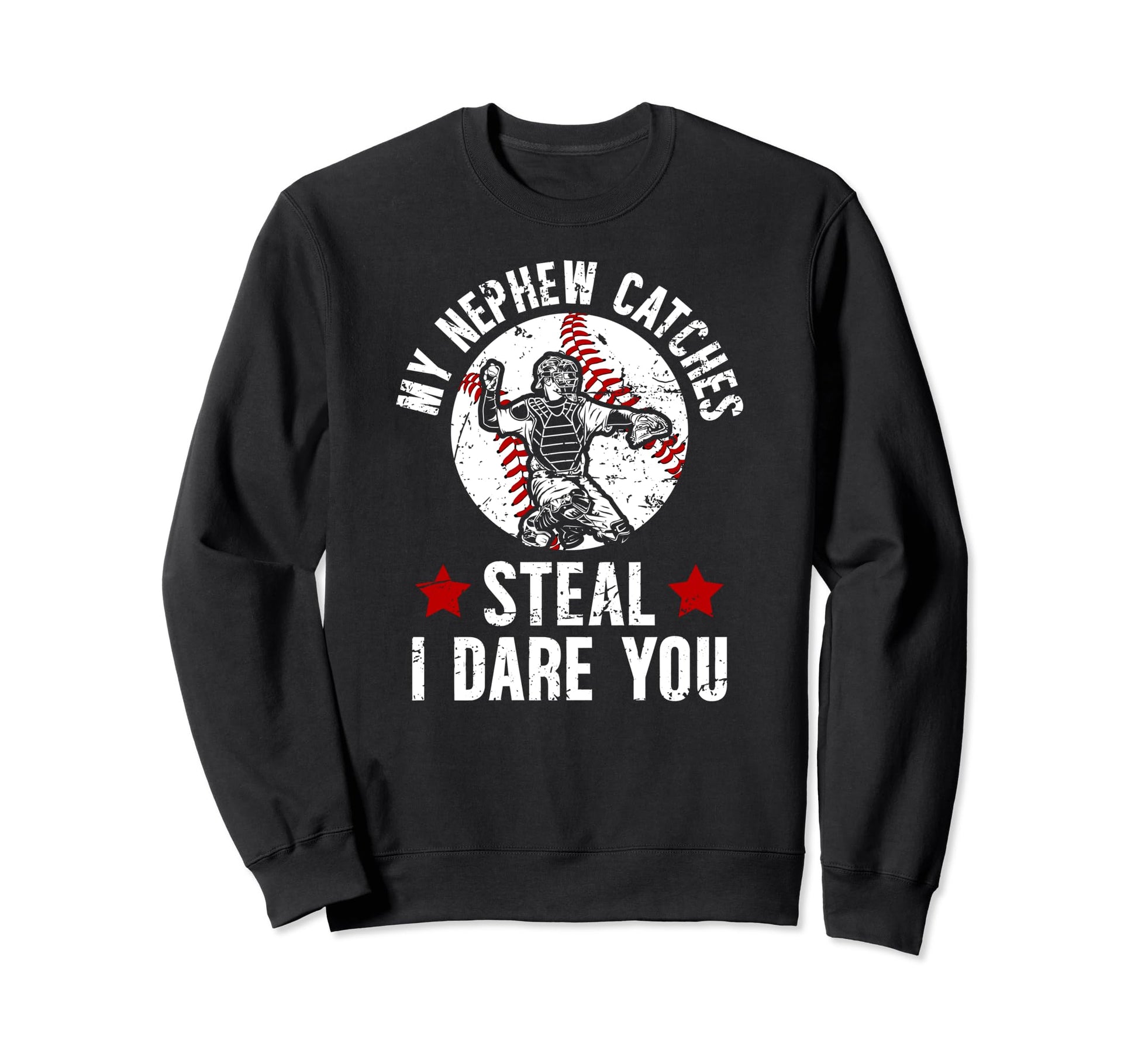 My Nephew Catches Baseball Sweatshirt - Fun Novelty Design Men Women - T-Shirt, Sweatshirt, Hoodie