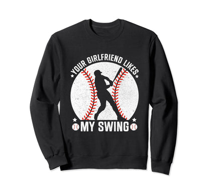 Your Girlfriend Likes My Swing Sweatshirt - Novelty Apparel Unisex - T-Shirt, Sweatshirt, Hoodie