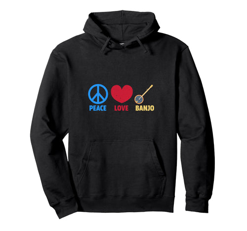 Peace Love And Banjo Hoodie - Casual Everyday Wear for Adults - T-Shirt, Sweatshirt, Hoodie