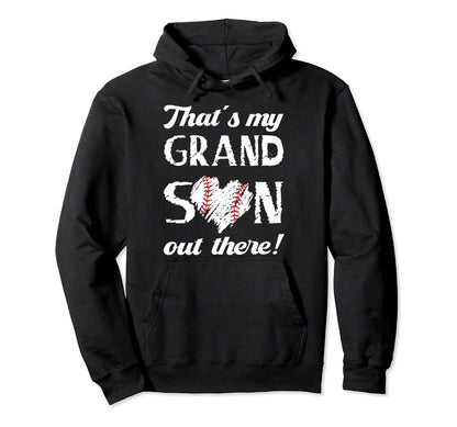 Thats My Grandson Out There Baseball Hoodie - Fun Novelty Design Unisex - T-Shirt, Sweatshirt, Hoodie