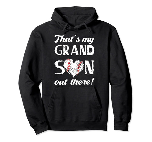 Thats My Grandson Out There Baseball Hoodie - Fun Novelty Design Unisex - T-Shirt, Sweatshirt, Hoodie