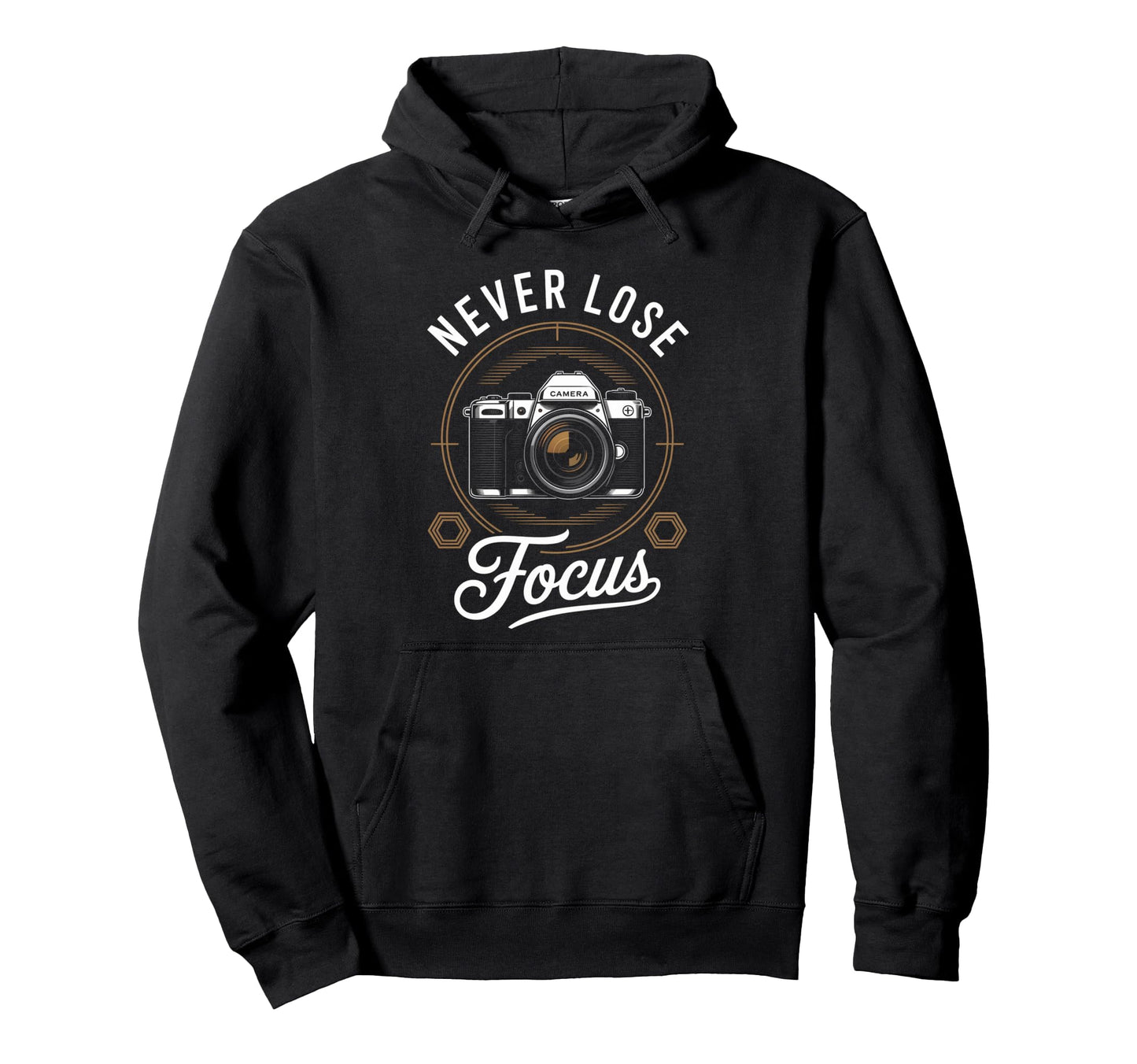 Never Lose Focus Photographer Camera Me Hoodie - Fun Novelty Design Unisex - T-Shirt, Sweatshirt, Hoodie