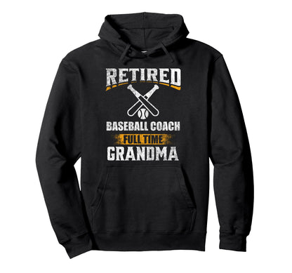 Retired Baseball Coach Full Time Grandma Hoodie - Graphic Print Unisex - T-Shirt, Sweatshirt, Hoodie