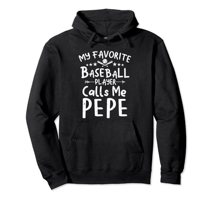 My Favorite Baseball Player Calls Me Pepe Hoodie - Graphic Print Men Women - T-Shirt, Sweatshirt, Hoodie