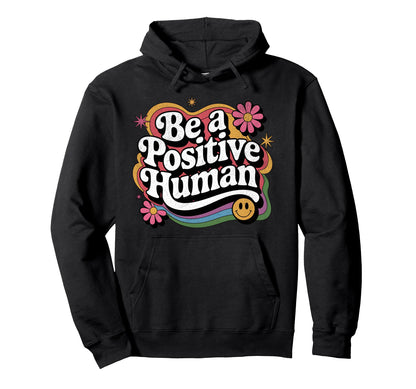 Be Positive Human Rainbow And Kindness 70S Hoodie - Novelty Apparel Unisex - T-Shirt, Sweatshirt, Hoodie