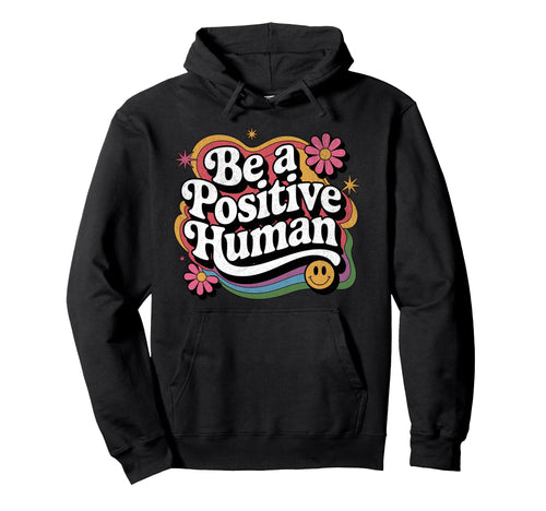 Be Positive Human Rainbow And Kindness 70S Hoodie - Novelty Apparel Unisex - T-Shirt, Sweatshirt, Hoodie
