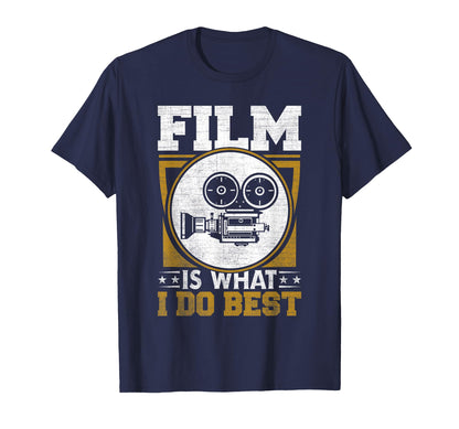 Film Is What I Do Best Cinema T-Shirt - Trendy Graphic Men Women - T-Shirt, Sweatshirt, Hoodie