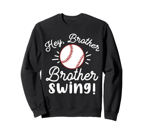 Baseball Sister Hey Brother Sweatshirt - Fun Novelty Design Men Women - T-Shirt, Sweatshirt, Hoodie