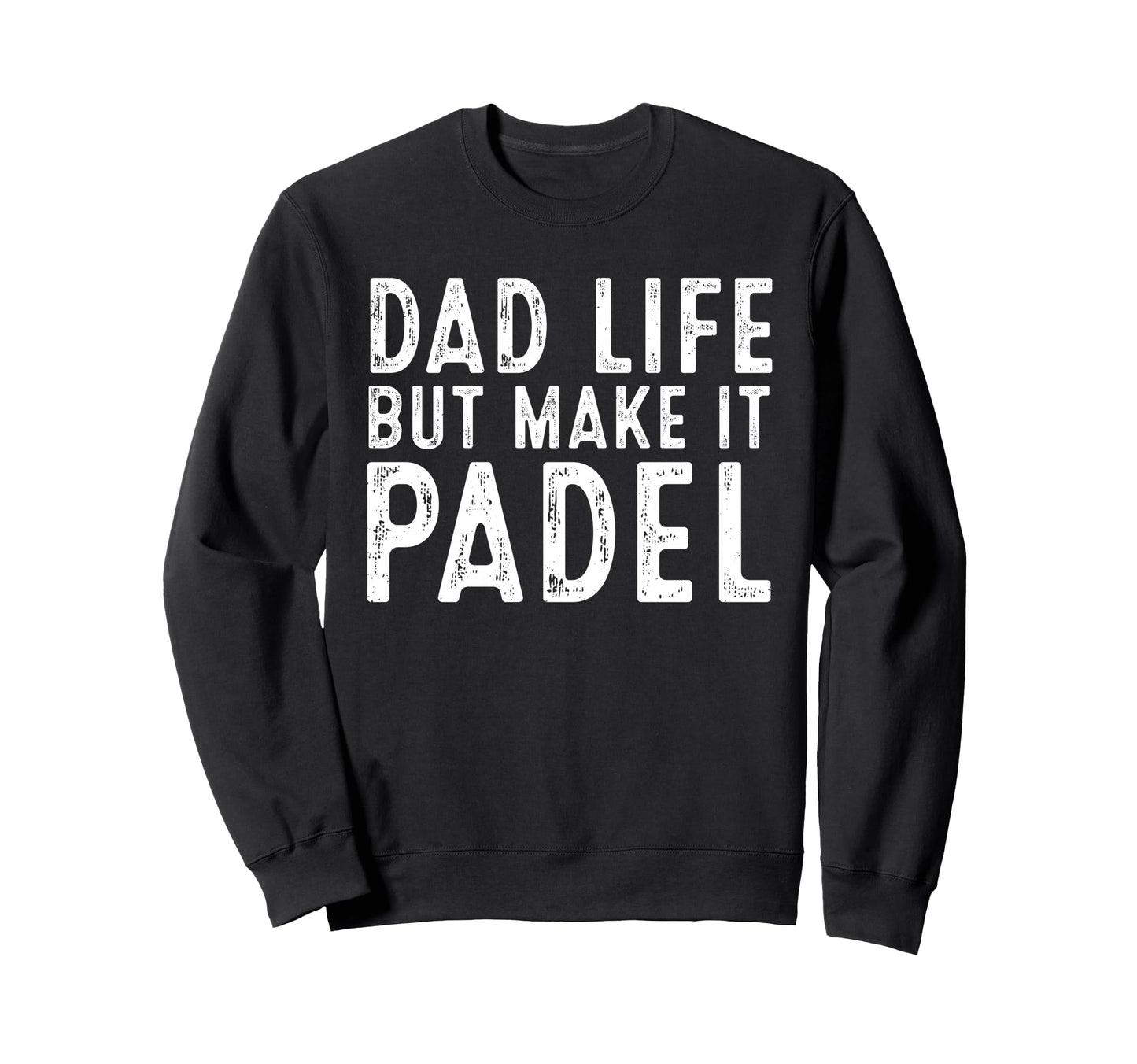 Dad Life But Make It Padel Funny Sweatshirt - Minimalist Print Men Women - T-Shirt, Sweatshirt, Hoodie