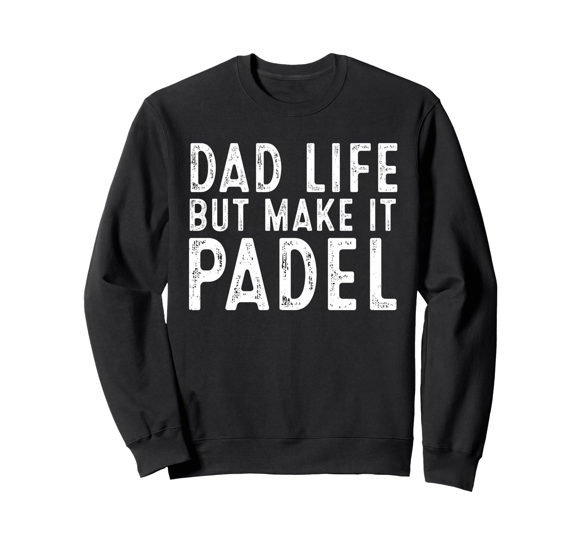 Dad Life But Make It Padel Funny Sweatshirt - Minimalist Print Men Women - T-Shirt, Sweatshirt, Hoodie