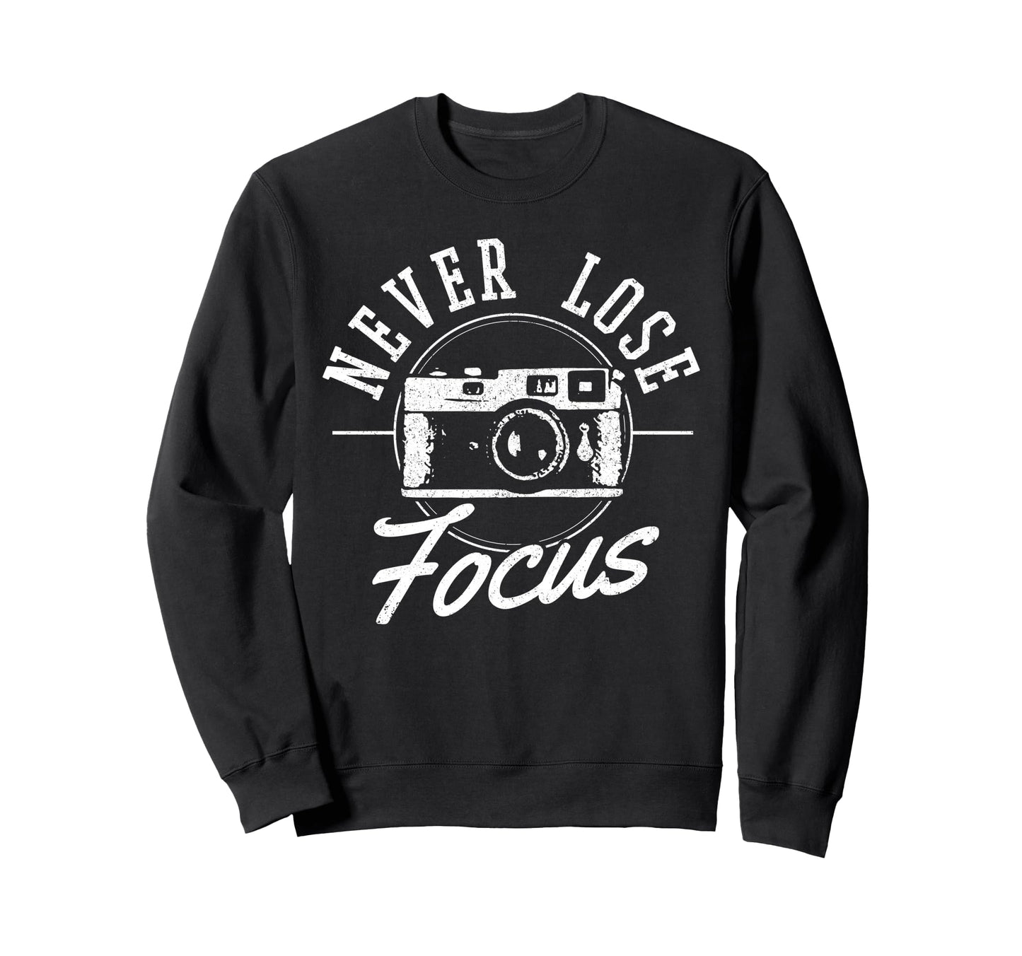 Photographers Never Lose Focus Camera Sweatshirt - Unique Graphic Unisex - T-Shirt, Sweatshirt, Hoodie
