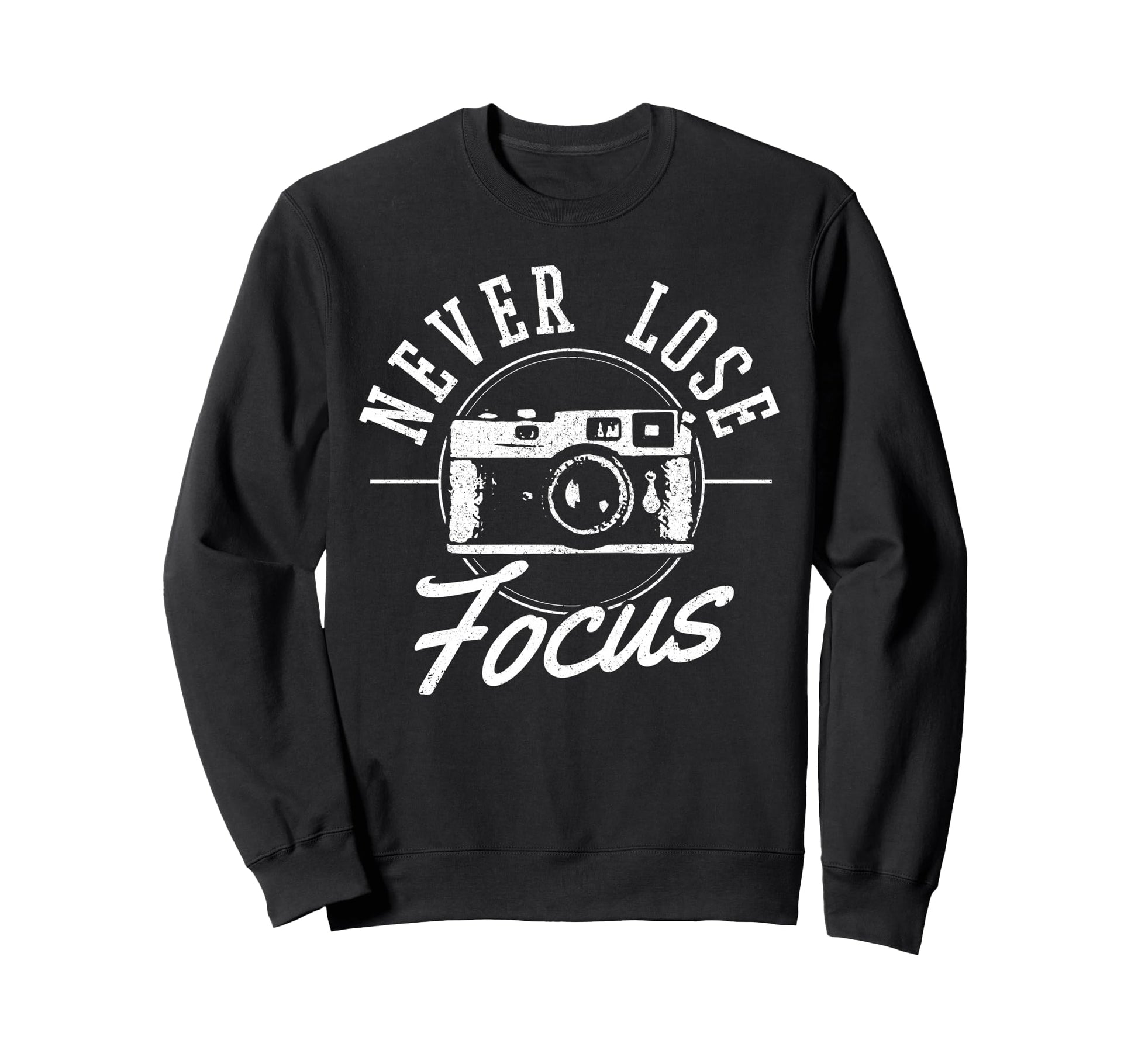Photographers Never Lose Focus Camera Sweatshirt - Unique Graphic Unisex - T-Shirt, Sweatshirt, Hoodie