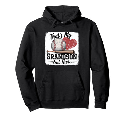 Thats My Grandson Out There Baseball Hoodie - Fun Novelty Design Unisex - T-Shirt, Sweatshirt, Hoodie