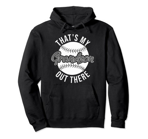 Thats My Grandson Out There Funny Hoodie - Streetwear Style Men Women - T-Shirt, Sweatshirt, Hoodie