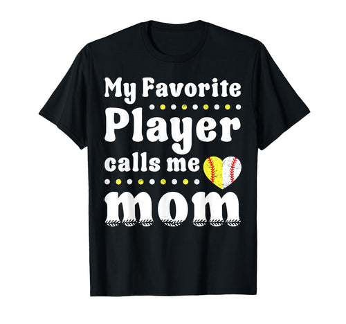 My Favorite Player Calls Me Mom Softball T-Shirt - Graphic Print Unisex - T-Shirt, Sweatshirt, Hoodie