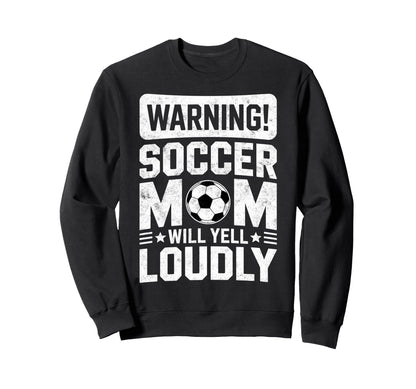 Warning Soccer Football Mom Player Sweatshirt - Novelty Apparel Men Women - T-Shirt, Sweatshirt, Hoodie