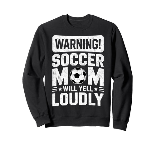 Warning Soccer Football Mom Player Sweatshirt - Novelty Apparel Men Women - T-Shirt, Sweatshirt, Hoodie