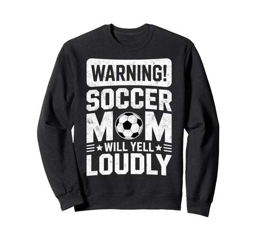 Warning Soccer Football Mom Player Sweatshirt - Novelty Apparel Men Women - T-Shirt, Sweatshirt, Hoodie