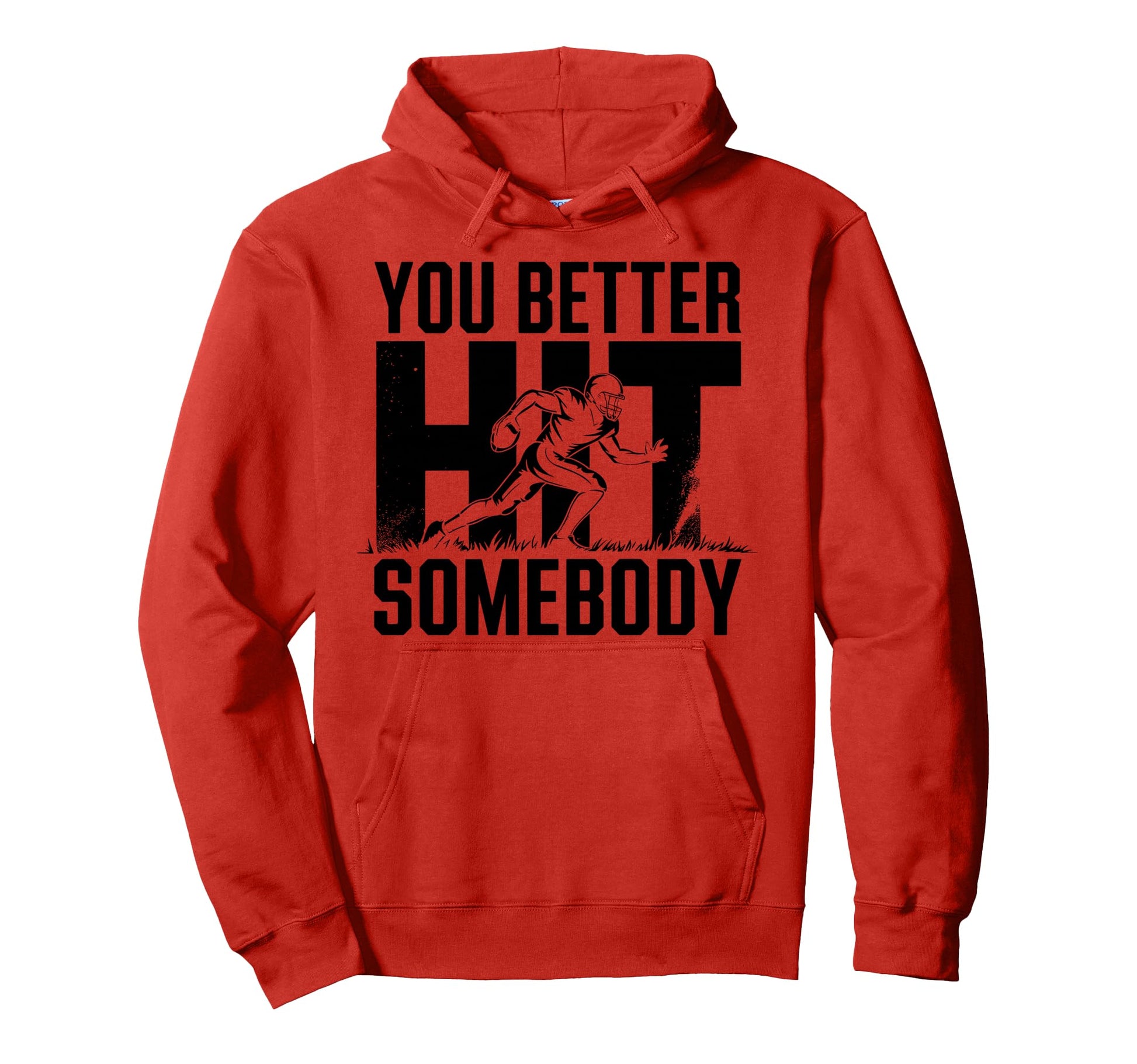 You Better Hit Somebody Game Day Hoodie - Novelty Apparel for Adults - T-Shirt, Sweatshirt, Hoodie