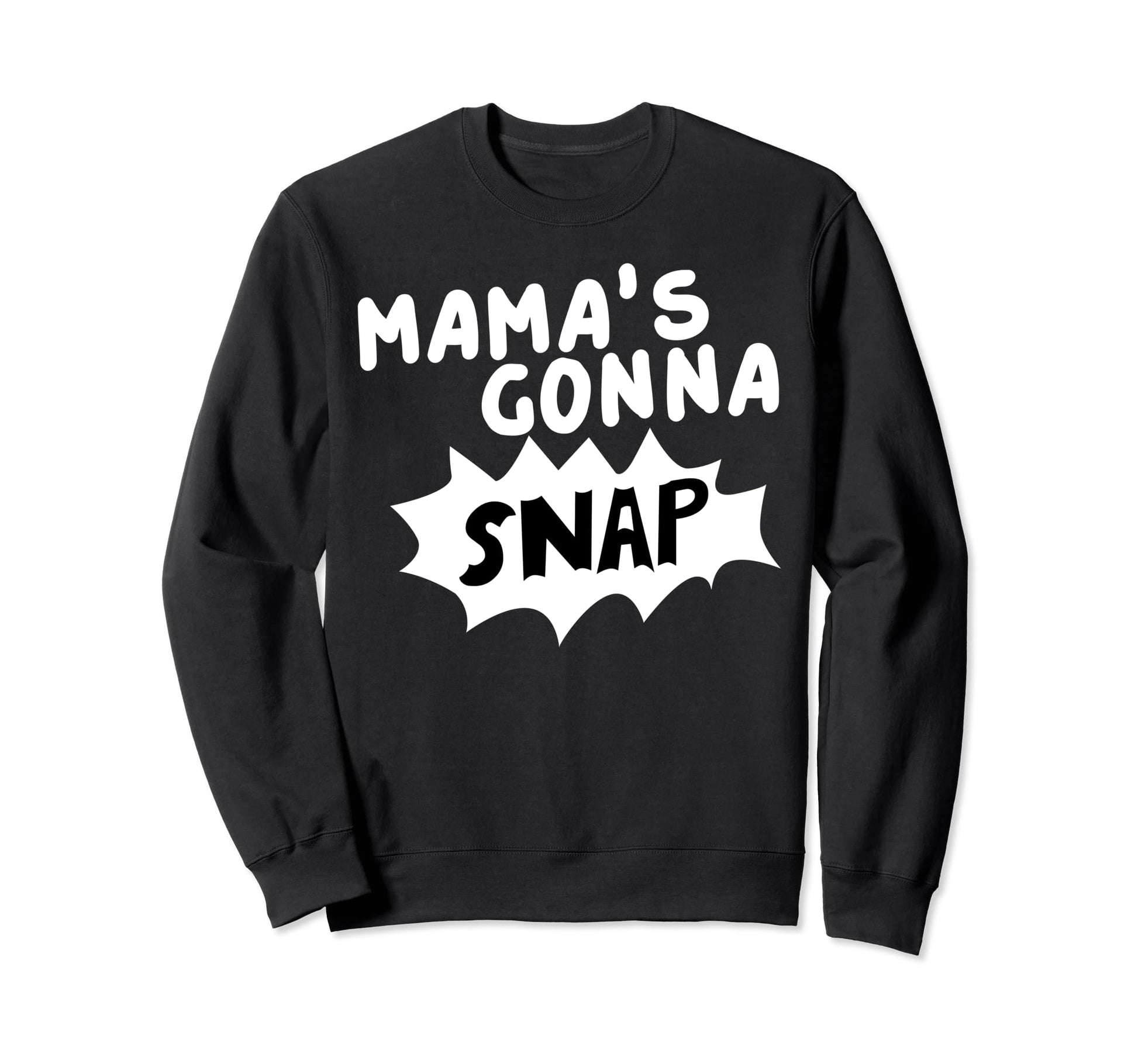 Mamas Gonna Snap Photography Sweatshirt - Streetwear Style Men Women - T-Shirt, Sweatshirt, Hoodie