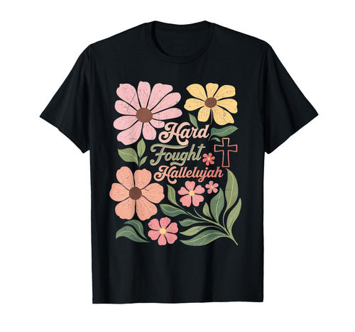 Hard Fought Hallelujah Boho Floral T-Shirt - Aesthetic Graphic Unisex - T-Shirt, Sweatshirt, Hoodie