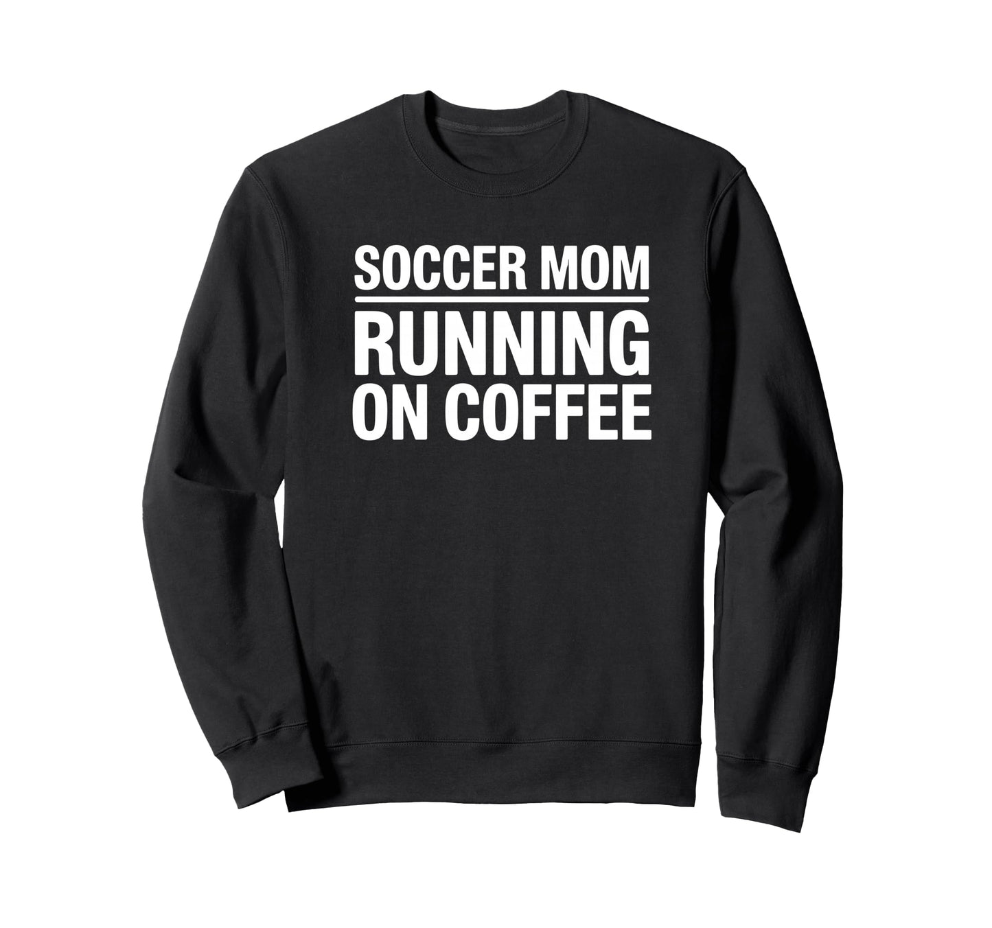 Soccer Mom Running Coffee Funny Game Sweatshirt - Streetwear Style Unisex - T-Shirt, Sweatshirt, Hoodie