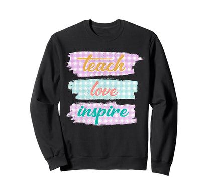 Teach Love Inspire Teacher Life Sweatshirt - Custom Art Print Men Women - T-Shirt, Sweatshirt, Hoodie