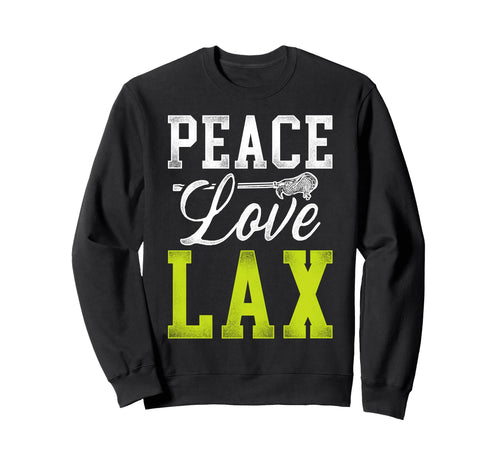 Lacrosse Lax Peace Love Lax Sweatshirt - Casual Everyday Wear Unisex - T-Shirt, Sweatshirt, Hoodie