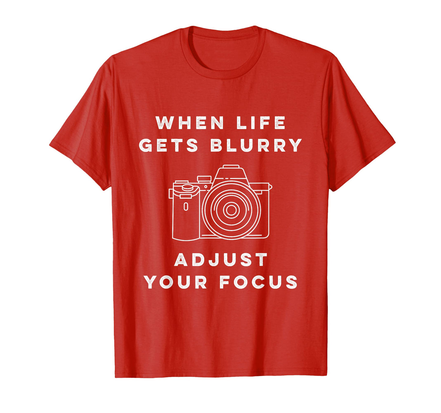 When Life Gets Blurry Adjust Your T-Shirt - Custom Art Print Men Women - T-Shirt, Sweatshirt, Hoodie