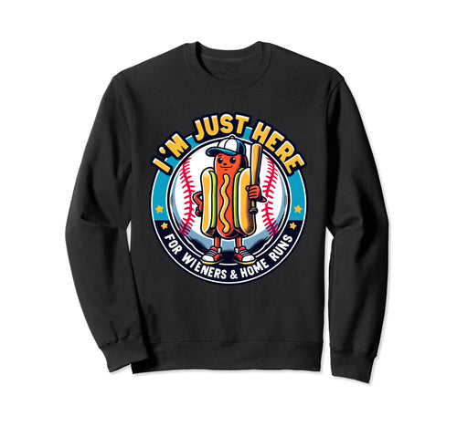 Im Just Here Wieners Funny Baseball Sweatshirt - Streetwear Style Unisex - T-Shirt, Sweatshirt, Hoodie